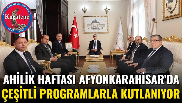 Ahilik Haftası Afyonkarahisar’da Çeşitli Programlarla Kutlanıyor