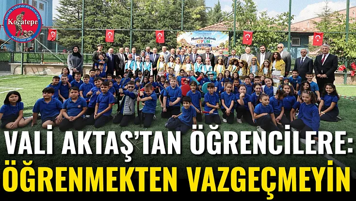 Vali Aktaş’tan Öğrencilere: Öğrenmekten Vazgeçmeyin