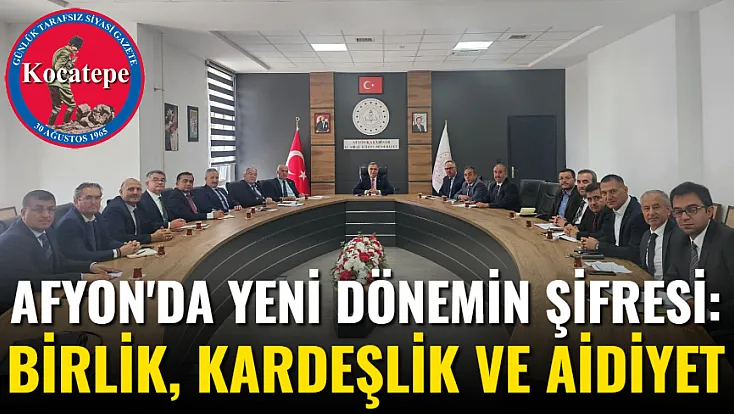Afyon'da Yeni Dönemin Şifresi: Birlik, Kardeşlik Ve Aidiyet