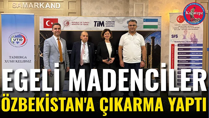 Egeli Madenciler Özbekistan'a Çıkarma Yaptı