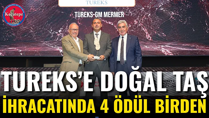 Tureks’e Doğal Taş İhracatında 4 Ödül Birden