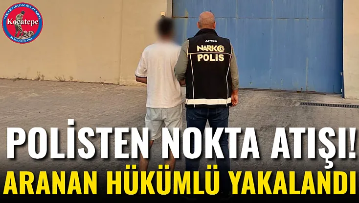 Polisten Nokta Atışı! Aranan Hükümlü Yakalandı