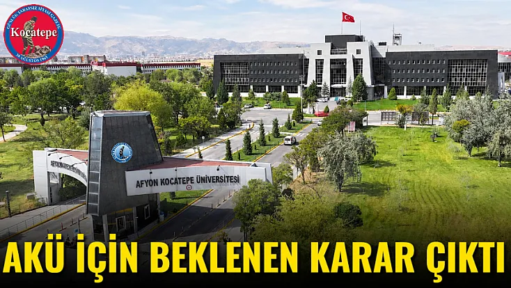 AKÜ İçin Beklenen Karar Çıktı