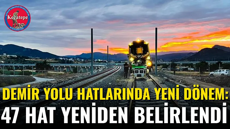 Demir Yolu Hatlarında Yeni Dönem: 47 Hat Yeniden Belirlendi