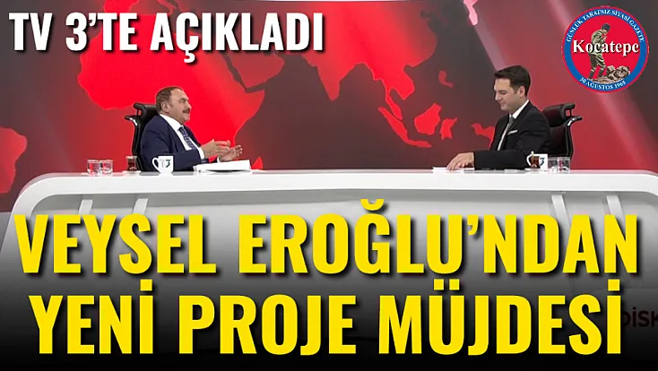 Veysel Eroğlu’ndan Yeni Proje Müjdesi
