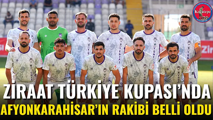 Ziraat Türkiye Kupası’nda Afyonkarahisar’ın Rakibi Belli Oldu