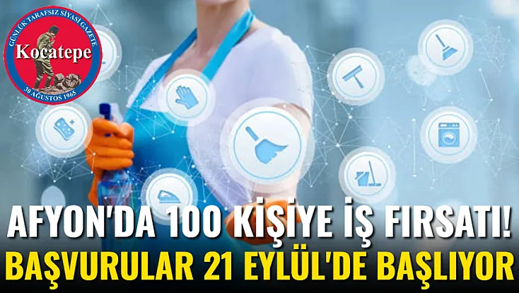 Afyon'da 100 Kişiye İş Fırsatı! Başvurular 21 Eylül'de Başlıyor