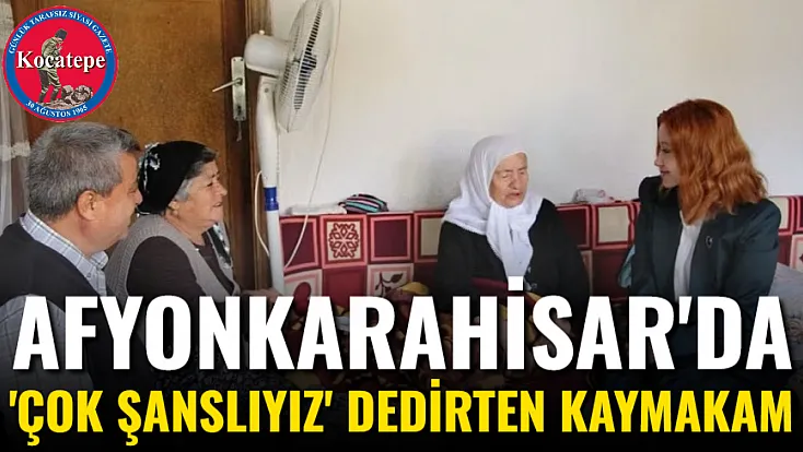Afyon'da 'Çok Şanslıyız' Dedirten Kaymakam