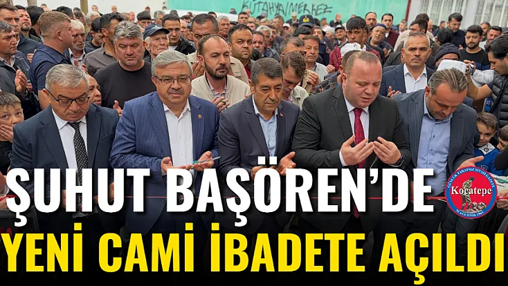 Şuhut Başören’de Yeni Cami İbadete Açıldı
