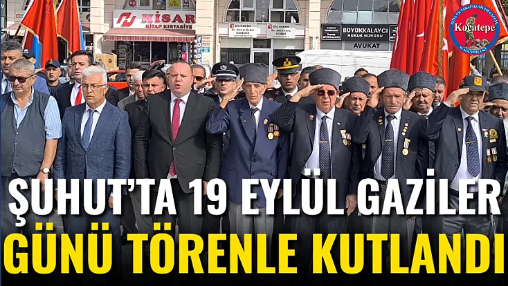 Şuhut’ta 19 Eylül Gaziler Günü Törenle Kutlandı