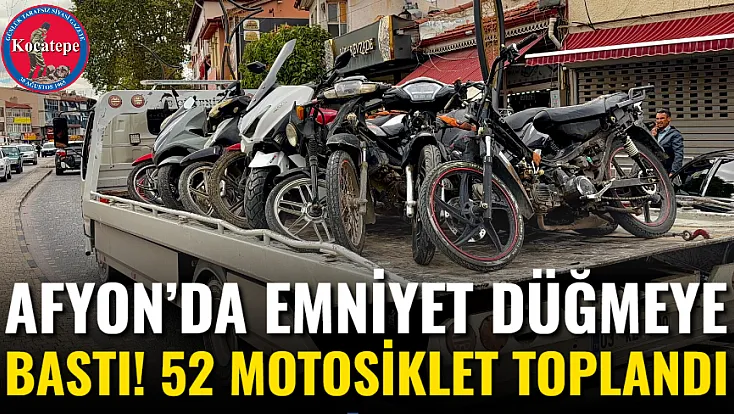 Afyon’da Emniyet Düğmeye Bastı! 52 Motosiklet Toplandı
