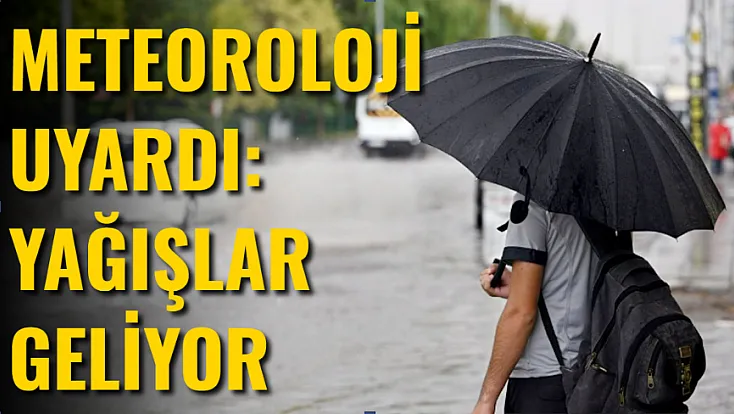 Meteoroloji Uyardı: Yağışlar Geliyor