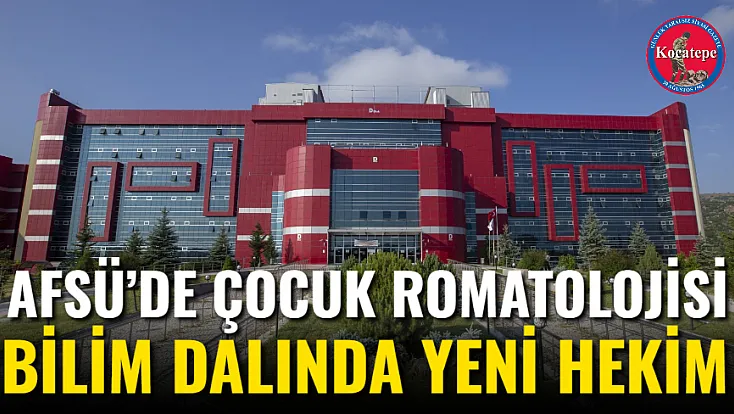 AFSÜ’de Çocuk Romatolojisi Bilim Dalında Yeni Hekim