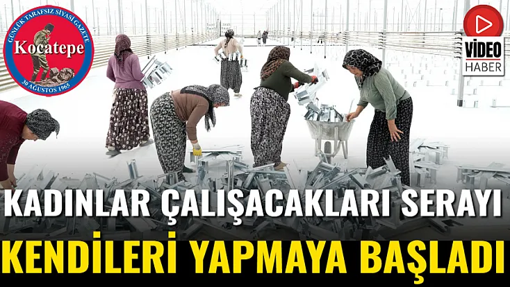 Kadınlar Çalışacakları Serayı Kendileri Yapmaya Başladı