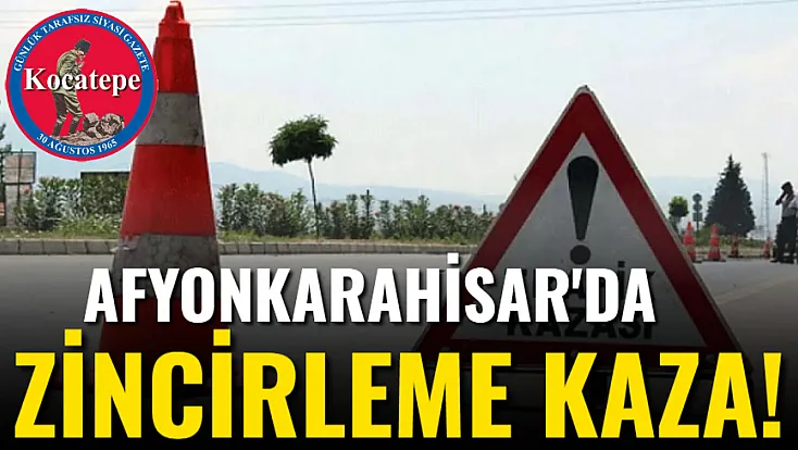 Afyonkarahisar'da Zincirleme Kaza!