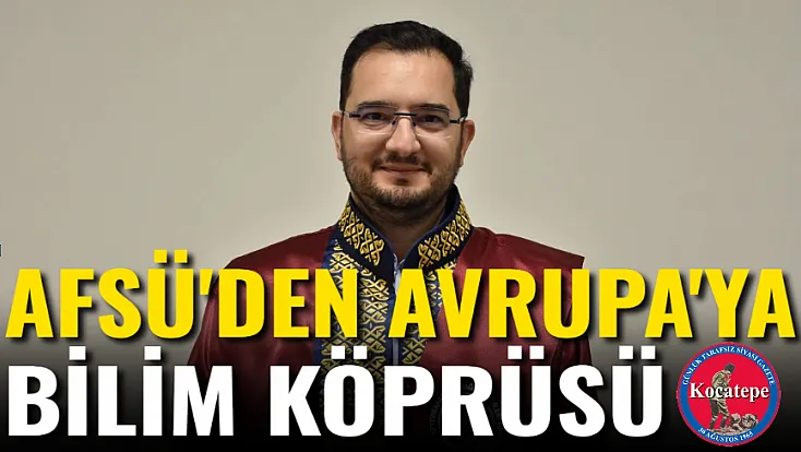 AFSÜ'den Avrupa'ya Bilim Köprüsü