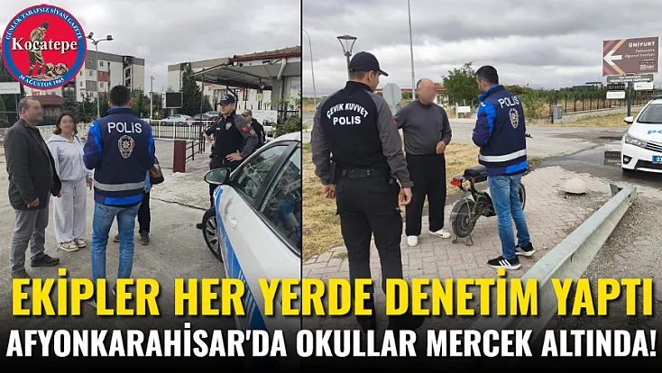 Ekipler Her Yerde Denetim Yaptı Afyonkarahisar'da Okullar Mercek Altında!