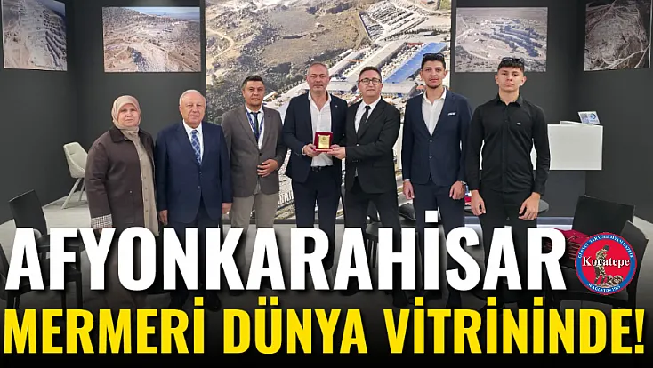 Afyonkarahisar Mermeri Dünya Vitrininde!