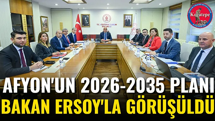 Afyon'un 2026-2035 Planı Bakan Ersoy'la Görüşüldü