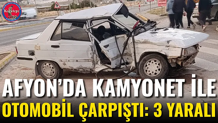 Afyon’da Kamyonet ile Otomobil Çarpıştı: 3 Yaralı