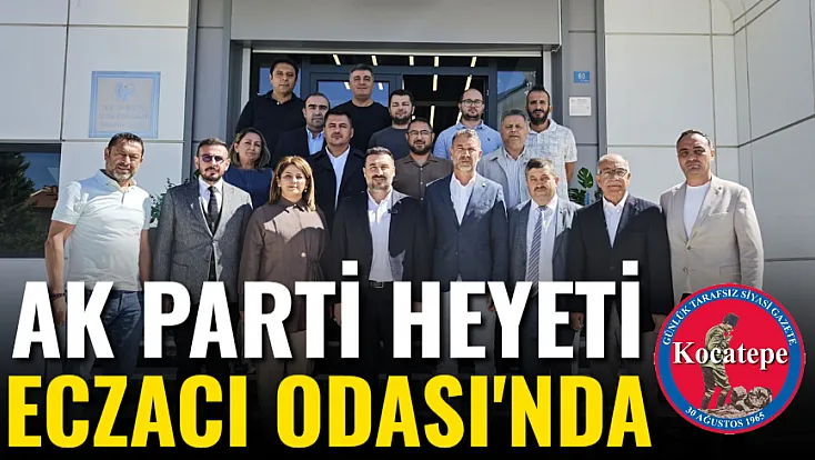 AK Parti Heyeti Eczacı Odası'nda