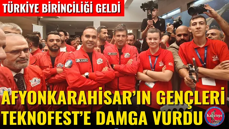 Afyonkarahisar’ın Gençleri TEKNOFEST’e Damga Vurdu