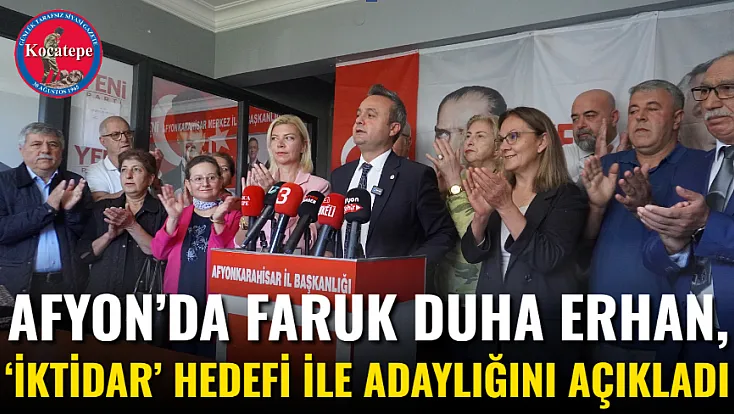 Afyon’da Faruk Duha Erhan, ‘İktidar’ Hedefi İle Adaylığını Açıkladı