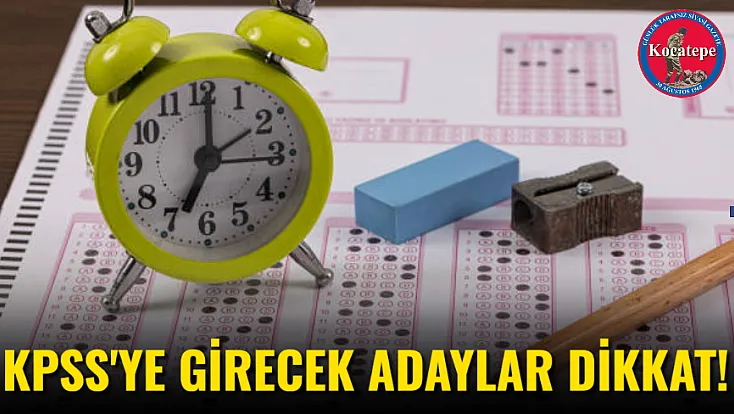 KPSS'ye Girecek Adaylar Dikkat!
