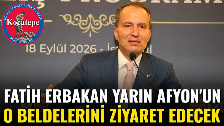 Fatih Erbakan Yarın Afyon'un O Beldelerini Ziyaret Edecek