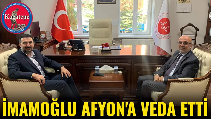 İmamoğlu Afyon'a Veda Etti