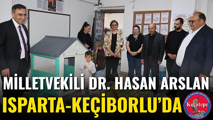 Milletvekili Dr. Hasan Arslan Isparta-Keçiborlu’da