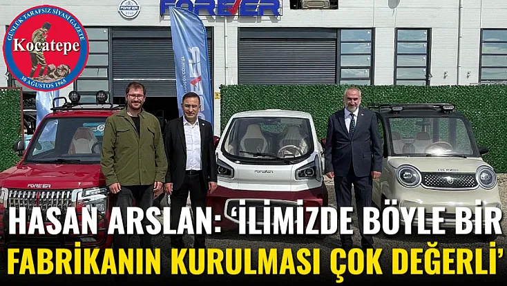 Hasan Arslan: ‘İlimizde Böyle Bir Fabrikanın Kurulması Çok Değerli’