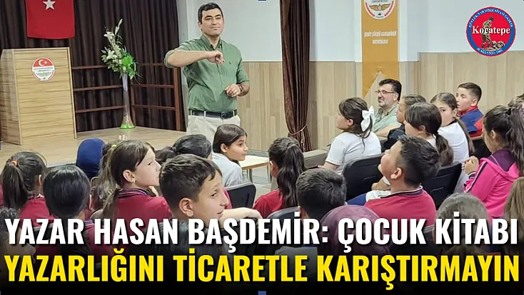 Yazar Hasan Başdemir: Çocuk Kitabı Yazarlığını Ticaretle Karıştırmayın
