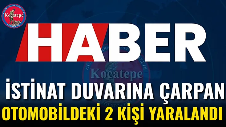 İstinat Duvarına Çarpan Otomobildeki 2 Kişi Yaralandı