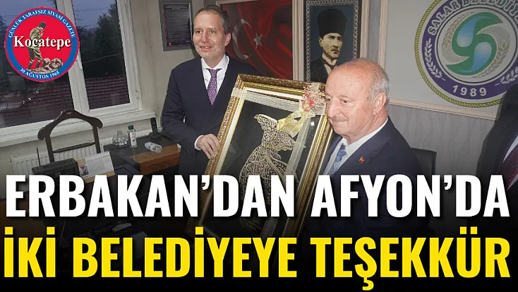 Erbakan’dan Afyon’da İki Belediyeye Teşekkür