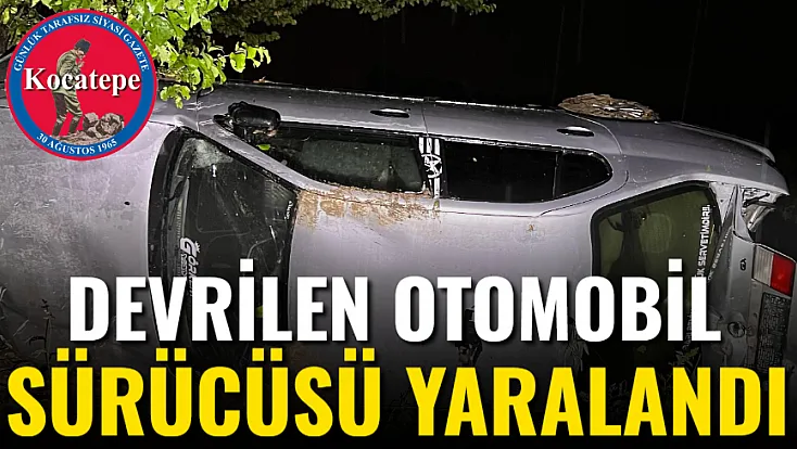 Devrilen Otomobil Sürücüsü Yaralandı