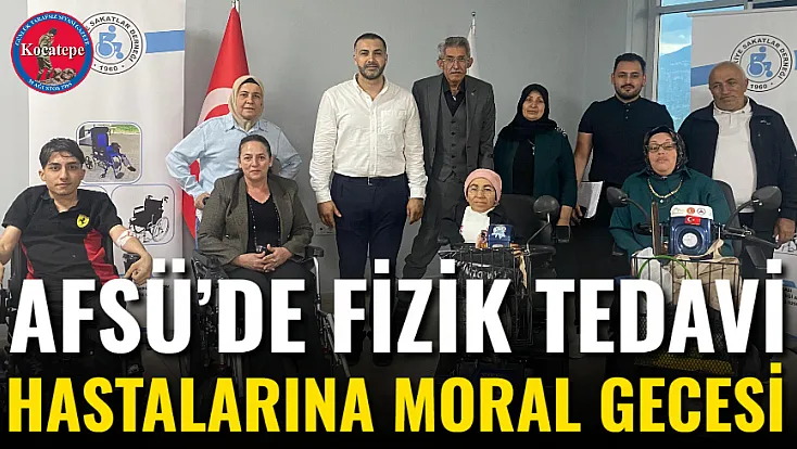 AFSÜ’de Fizik Tedavi Hastalarına Moral Gecesi
