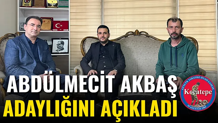 Abdülmecit Akbaş Adaylığını Açıkladı
