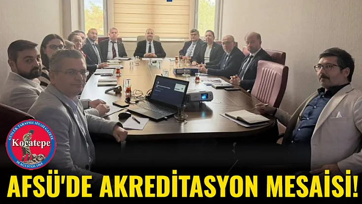 AFSÜ'de Akreditasyon Mesaisi!