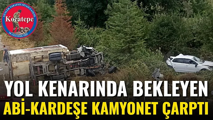 Yol Kenarında Bekleyen Abi-Kardeşe Kamyonet Çarptı