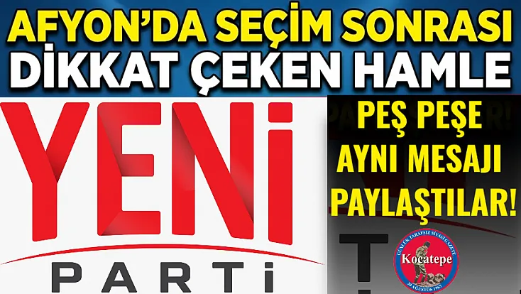Afyon'da Seçim Sonrası Dikkat Çeken Hamle Peş Peşe Aynı Mesajı Paylaştılar!