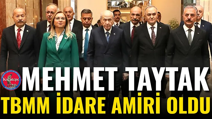 Mehmet Taytak TBMM İdare Amiri oldu