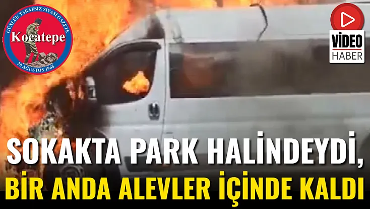 Sokakta Park Halindeydi, Bir Anda Alevler İçinde Kaldı