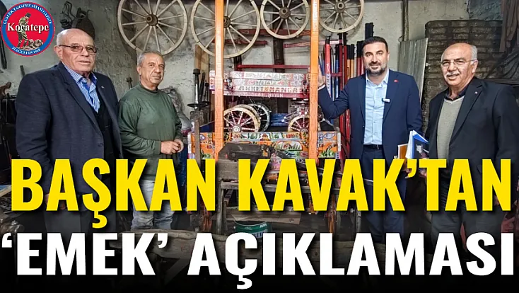 Başkan Kavak’tan ‘Emek’ Açıklaması