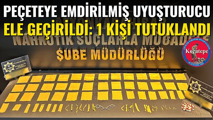 Peçeteye Emdirilmiş Uyuşturucu Ele Geçirildi: 1 Kişi Tutuklandı