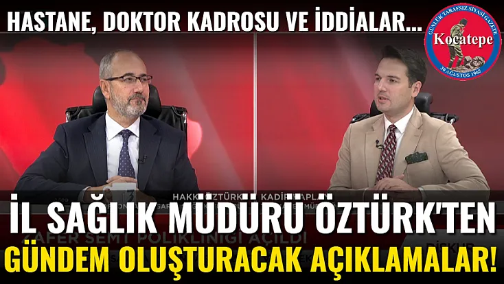 İl Sağlık Müdürü Öztürk'ten Gündem Oluşturacak Açıklamalar!