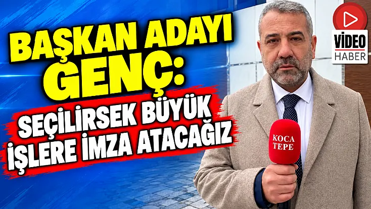 Başkan Adayı Genç: Seçilirsek Büyük İşlere İmza Atacağız