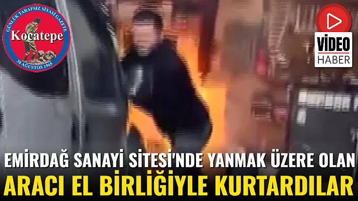 Emirdağ Sanayi Sitesi'nde Yanmak Üzere Olan Aracı El Birliğiyle Kurtardılar