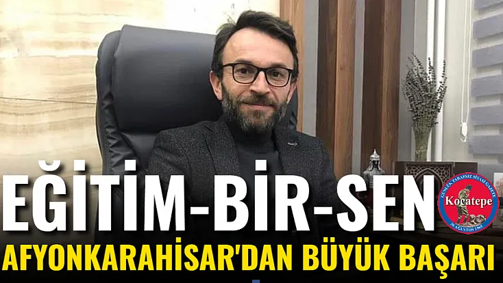 Eğitim-Bir-Sen Afyonkarahisar'dan Büyük Başarı