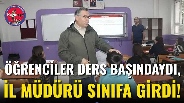 Öğrenciler Ders Başındaydı, İl Müdürü Sınıfa Girdi!